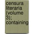 Censura Literaria (Volume 3); Containing
