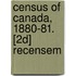 Census Of Canada, 1880-81. [2d] Recensem