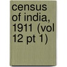 Census Of India, 1911 (Vol 12 Pt 1) door India. Census Commissioner