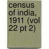 Census Of India, 1911 (Vol 22 Pt 2) door India. Census Commissioner