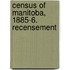 Census Of Manitoba, 1885-6. Recensement