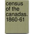 Census Of The Canadas. 1860-61