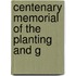 Centenary Memorial Of The Planting And G