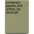 Centenary Papers And Others, By David Ph