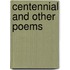 Centennial And Other Poems