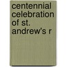 Centennial Celebration Of St. Andrew's R door Freemasons. Bo Chapter
