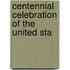 Centennial Celebration Of The United Sta
