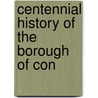 Centennial History Of The Borough Of Con door John Carter McClenathan