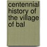 Centennial History Of The Village Of Bal