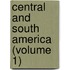 Central And South America (Volume 1)