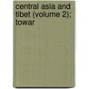 Central Asia And Tibet (Volume 2); Towar by Sven Anders Hedin