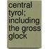 Central Tyrol; Including The Gross Glock