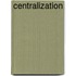 Centralization