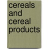 Cereals And Cereal Products door Harvey Washington Wiley