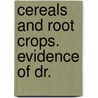 Cereals And Root Crops. Evidence Of Dr. door William Saunders
