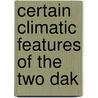 Certain Climatic Features Of The Two Dak door United States. Weather Bureau