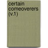 Certain Comeoverers (V.1) door Henry Howland Crapo