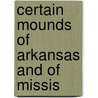 Certain Mounds Of Arkansas And Of Missis door Sir Patrick Moore