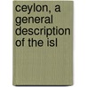 Ceylon, A General Description Of The Isl by Henry Marshall