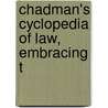 Chadman's Cyclopedia Of Law, Embracing T door Chadman