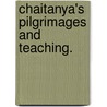 Chaitanya's Pilgrimages And Teaching. by jadhunath. Tra Sarkar