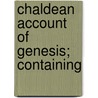 Chaldean Account Of Genesis; Containing door George Smith