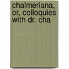Chalmeriana, Or, Colloquies With Dr. Cha door Joseph John Gurney