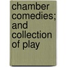 Chamber Comedies; And Collection Of Play door Ted Bell