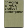 Changing America, Studies In Contemporar door Edeard Alsworth Ross