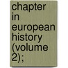 Chapter In European History (Volume 2); door William Samuel Lilly