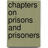 Chapters On Prisons And Prisoners door Joseph Kingsmill
