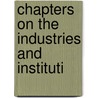Chapters On The Industries And Instituti door J.H. Hollander