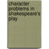 Character Problems In Shakespeare's Play by Levin Ludwig Schucking