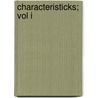 Characteristicks; Vol I door Anthony Ashley Cooper