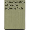 Characteristics Of Goethe (Volume 1); Fr door Sarah Austin