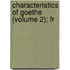 Characteristics Of Goethe (Volume 2); Fr