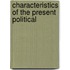 Characteristics Of The Present Political