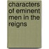 Characters Of Eminent Men In The Reigns
