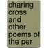 Charing Cross And Other Poems Of The Per