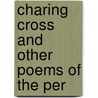 Charing Cross And Other Poems Of The Per by Cecil Roberts