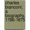 Charles Bianconi; A Biography, 1786-1875 door Mrs Morgan John O'Connell