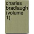 Charles Bradlaugh (Volume 1)