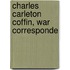 Charles Carleton Coffin, War Corresponde