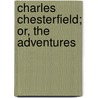 Charles Chesterfield; Or, The Adventures door Frances Milton Trollope