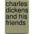 Charles Dickens And His Friends