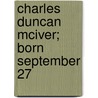 Charles Duncan Mciver; Born September 27 door North Carolina College for Women