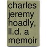 Charles Jeremy Hoadly, Ll.D. A Memoir door W.N.C. Carlton