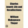 Charles Jewett; Life And Recollections by William Makepeace Thayer