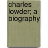 Charles Lowder; A Biography door Maria Trench