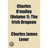 Charles O'Malley (Volume 1); The Irish D door Charles James Lever